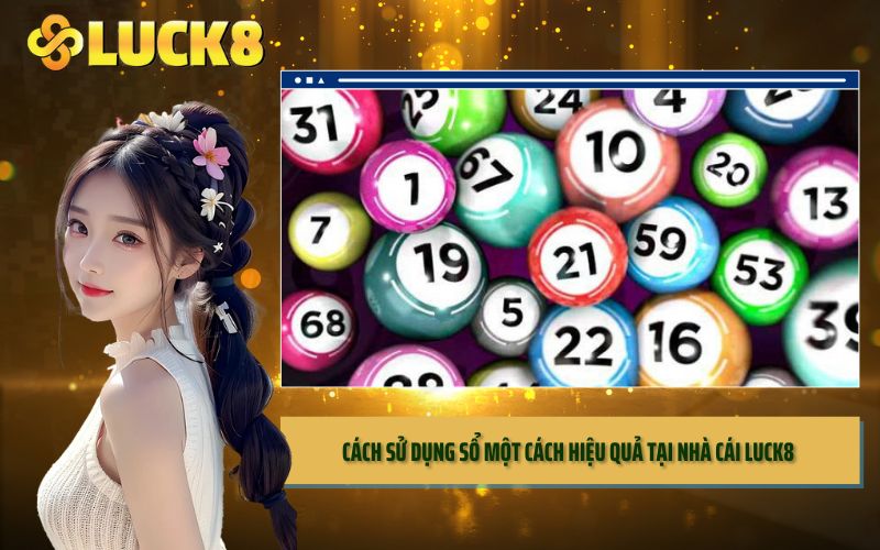 Cách sử dụng sổ một cách hiệu quả tại nhà cái LUCK8