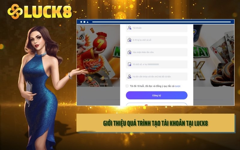 Giới thiệu quá trình tạo tài khoản tại LUCK8