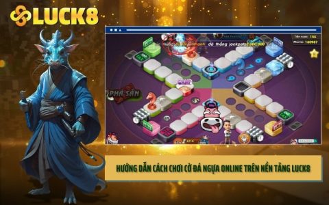 Hướng Dẫn Cách Chơi Cờ Đá Ngựa Online Trên Nền Tảng LUCK8