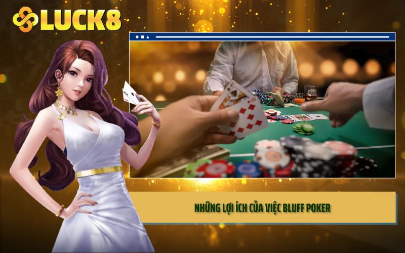 Những lợi ích của việc bluff poker