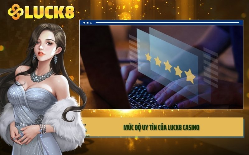 Mức độ uy tín của LUCK8 casino