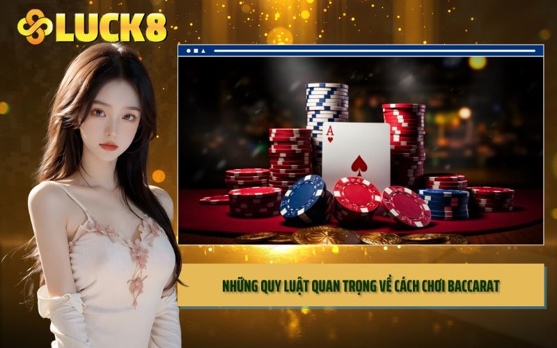 Những quy luật quan trọng về cách chơi baccarat