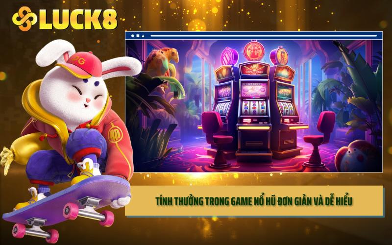 Tính thưởng trong game nổ hũ đơn giản và dễ hiểu